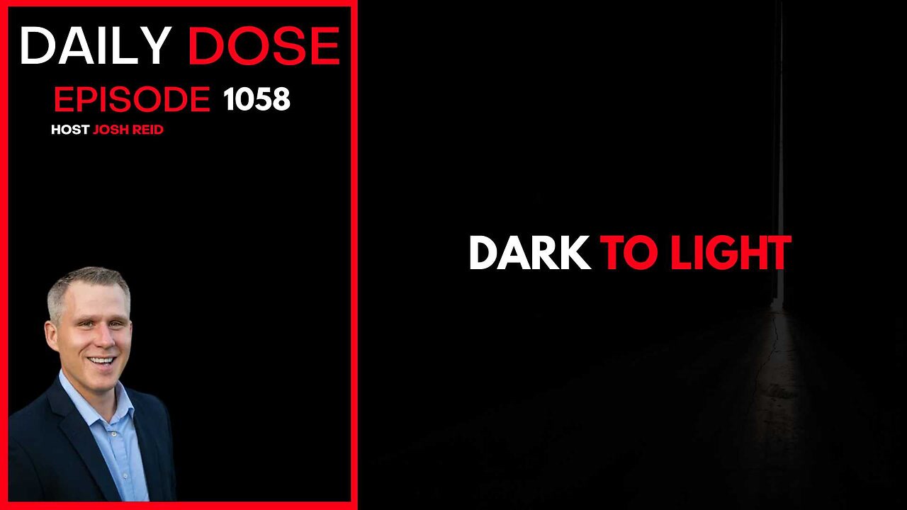 Dark To Light | Ep. 1058 The Daily Dose