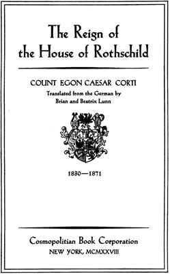 Corti, Count Egon Caesar - The Reign of the House of Rothchild 1830-1871 (1928)