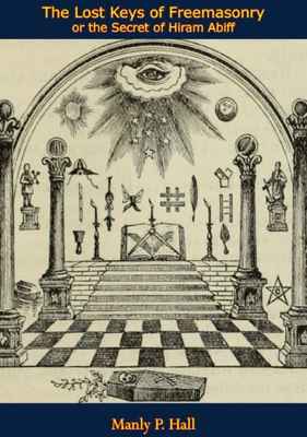 The Lost Keys Of Freemasonry by Manly P. Hall